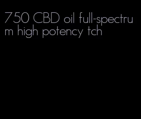 750 CBD oil full-spectrum high potency tch