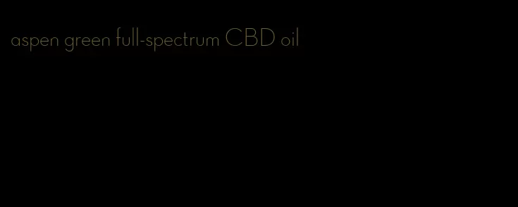 aspen green full-spectrum CBD oil