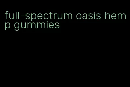 full-spectrum oasis hemp gummies