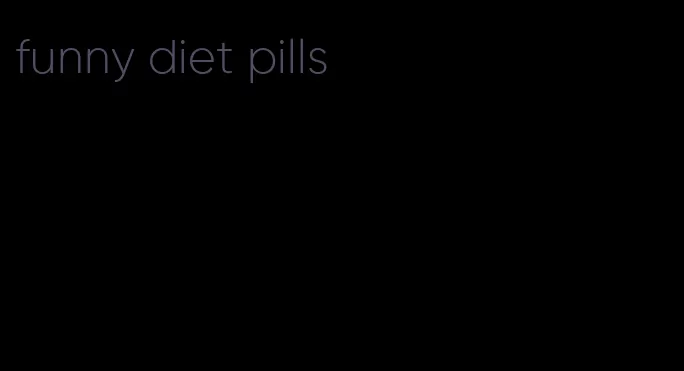 funny diet pills