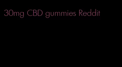 30mg CBD gummies Reddit