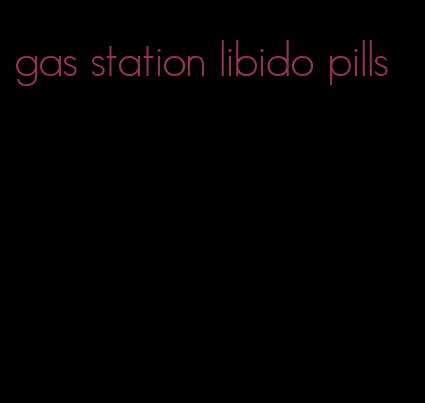gas station libido pills