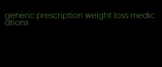 generic prescription weight loss medications