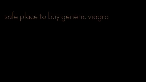 safe place to buy generic viagra