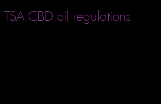 TSA CBD oil regulations