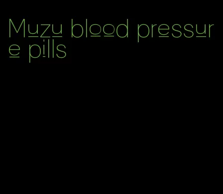 Muzu blood pressure pills