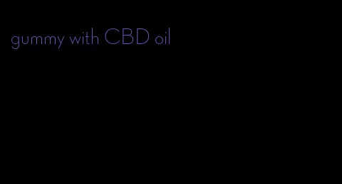 gummy with CBD oil