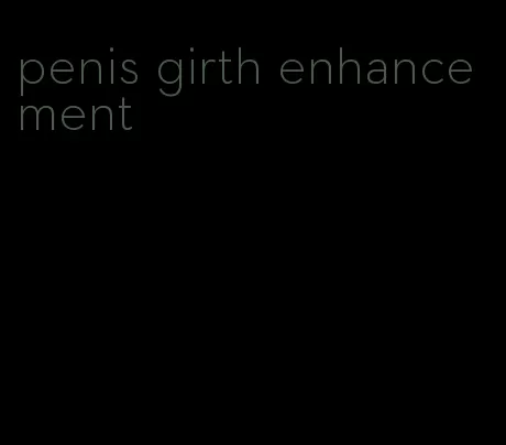 penis girth enhancement