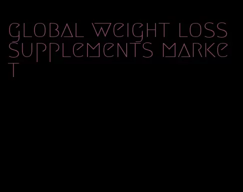 global weight loss supplements market