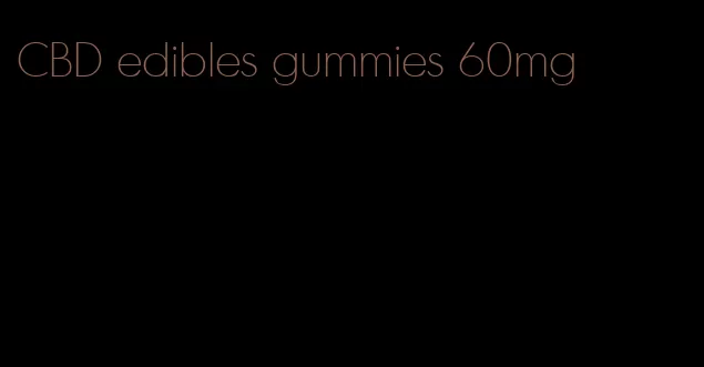 CBD edibles gummies 60mg