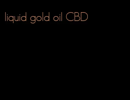 liquid gold oil CBD