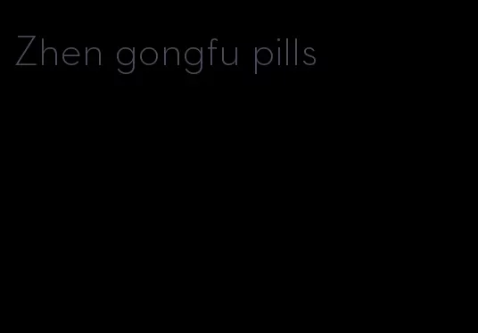 Zhen gongfu pills