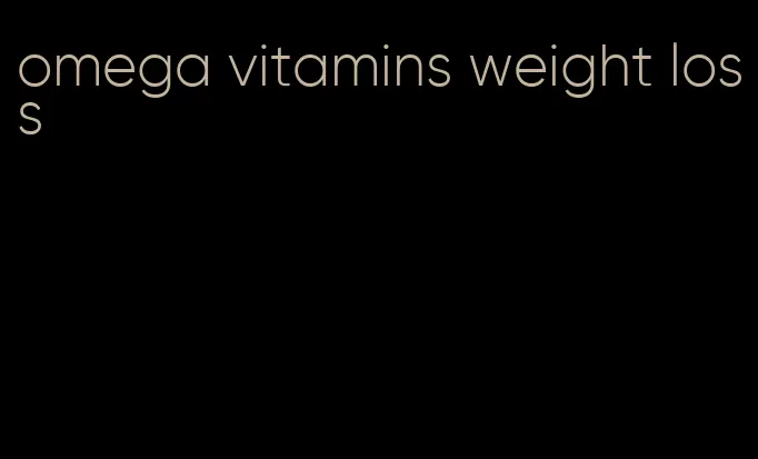 omega vitamins weight loss