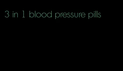 3 in 1 blood pressure pills