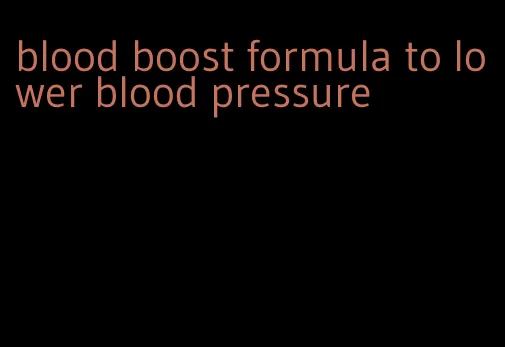 blood boost formula to lower blood pressure