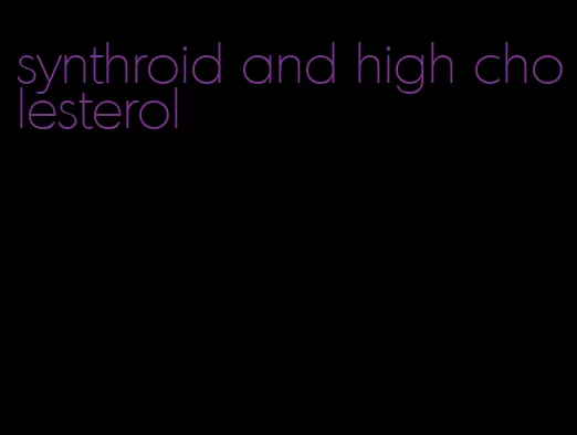 synthroid and high cholesterol