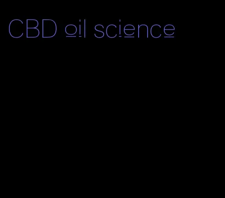 CBD oil science