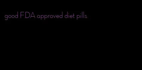 good FDA approved diet pills