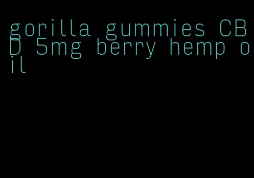 gorilla gummies CBD 5mg berry hemp oil