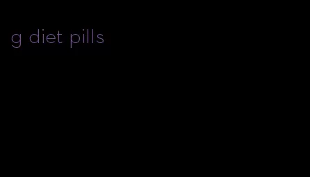 g diet pills