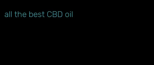 all the best CBD oil