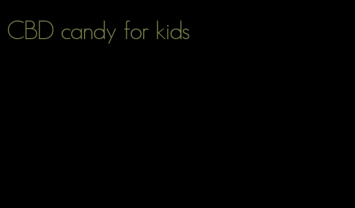 CBD candy for kids