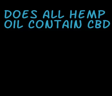 does all hemp oil contain CBD