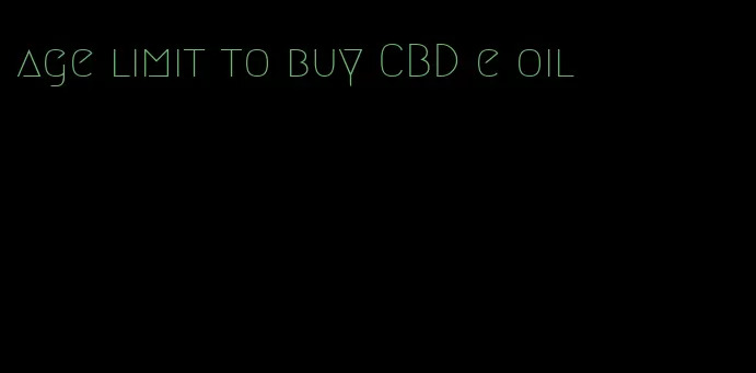 age limit to buy CBD e oil