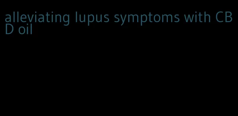alleviating lupus symptoms with CBD oil