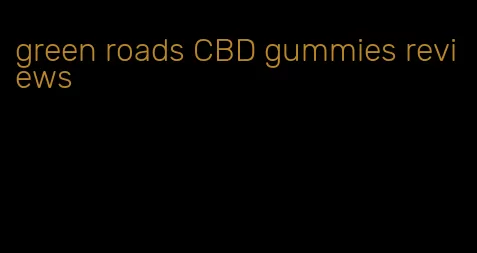 green roads CBD gummies reviews
