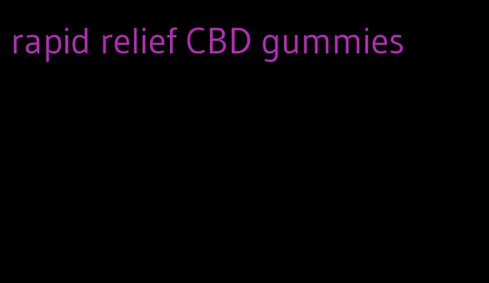 rapid relief CBD gummies
