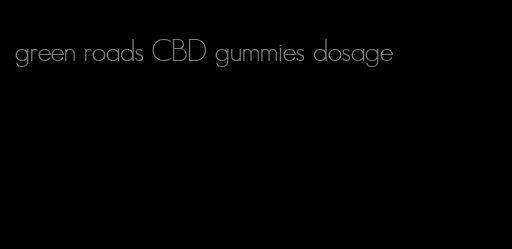 green roads CBD gummies dosage
