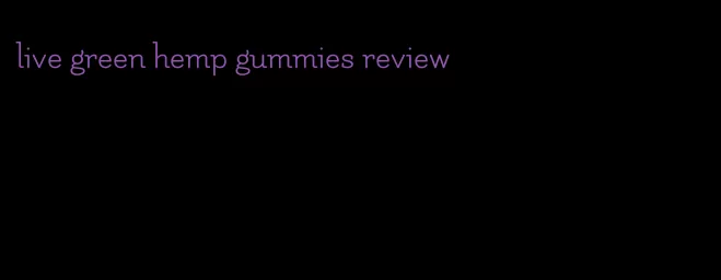 live green hemp gummies review
