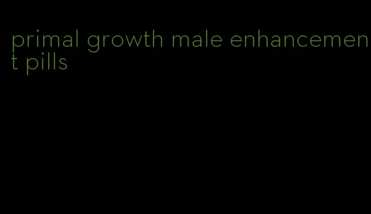 primal growth male enhancement pills