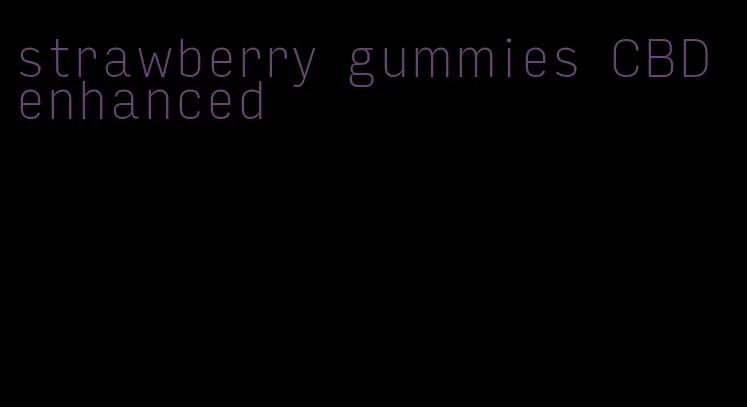 strawberry gummies CBD enhanced