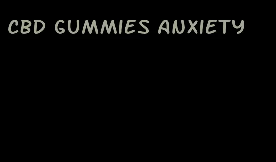 CBD gummies anxiety