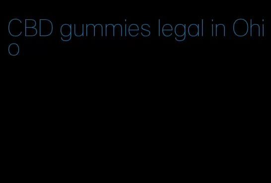 CBD gummies legal in Ohio