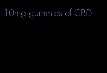 10mg gummies of CBD
