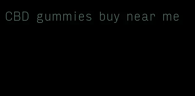 CBD gummies buy near me