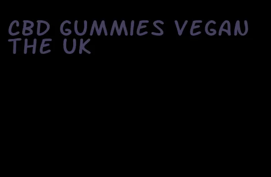 CBD gummies vegan the UK