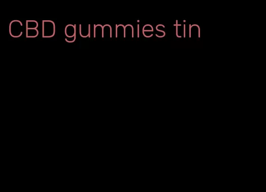 CBD gummies tin