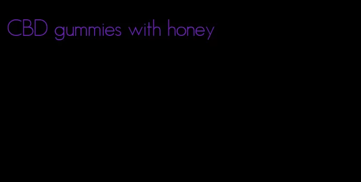 CBD gummies with honey