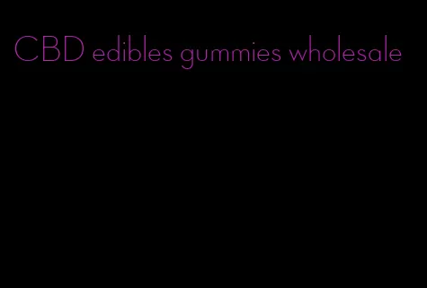 CBD edibles gummies wholesale