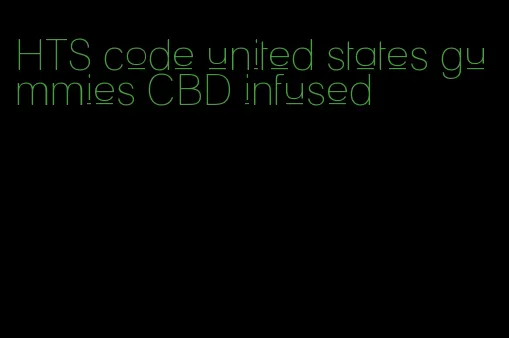 HTS code united states gummies CBD infused