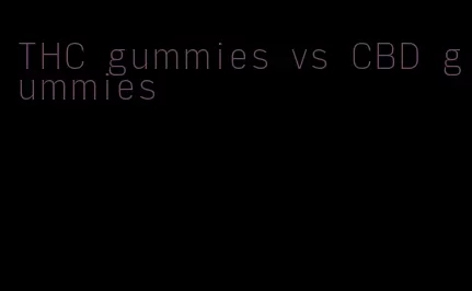 THC gummies vs CBD gummies