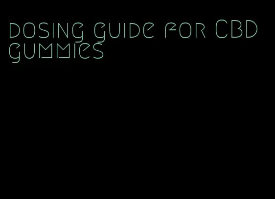 dosing guide for CBD gummies