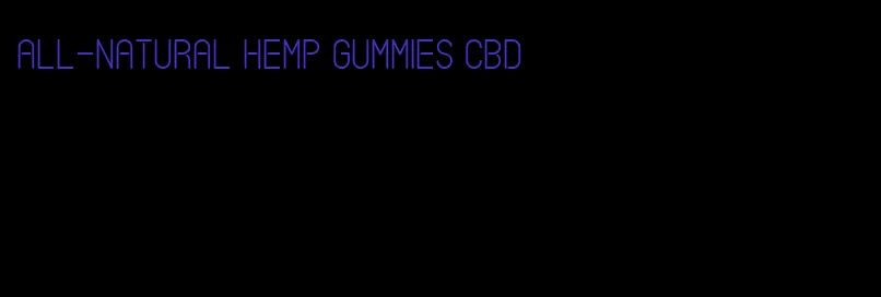 all-natural hemp gummies CBD