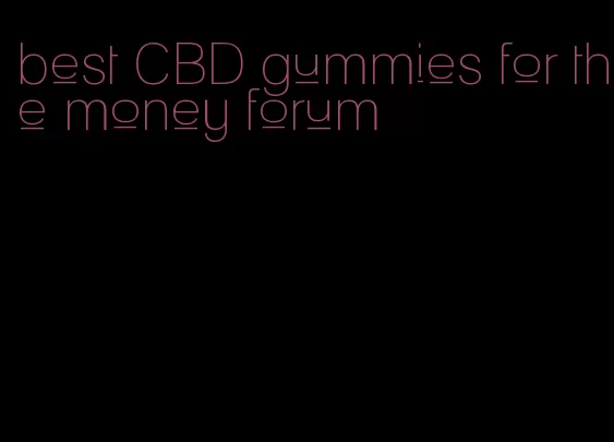 best CBD gummies for the money forum