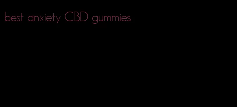 best anxiety CBD gummies