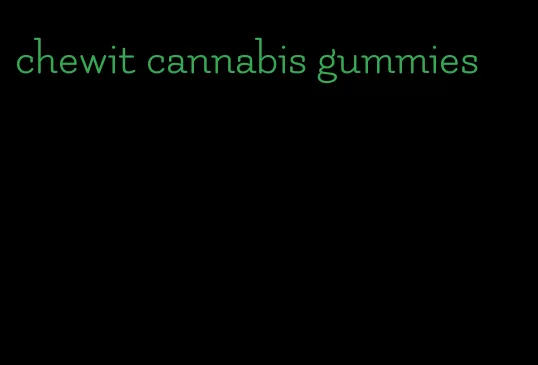 chewit cannabis gummies